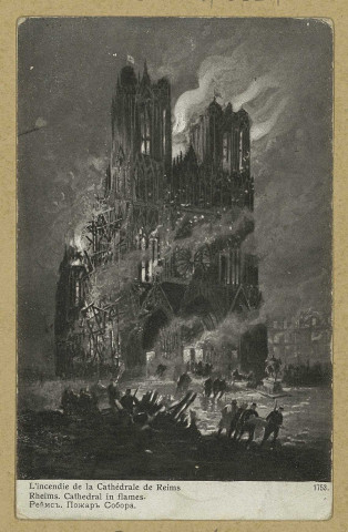 REIMS. 1753. L'Incendie de la Cathédrale de Rheims. Cathedral in flames.
(75 - ParisParis I. Lapina, éd. Patriotique).1915