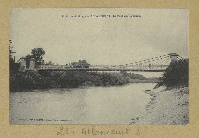 ABLANCOURT. Environs de Songy. Ablancourt. Le pont sur la Marne.
(02 - Château-ThierryA. Rep. et Filliette).Sans date
Collection R. F