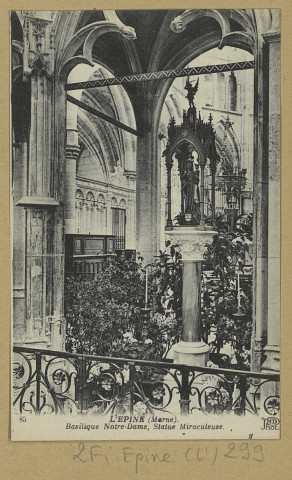 ÉPINE (L'). 85-Basilique Notre-Dame, Statue Miraculeuse / N.D., photographe.
(75 - Parisimp. Anciens établissements Neurdein et Cie).[avant 1914]