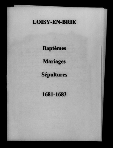 Loisy-en-Brie. Baptêmes, mariages, sépultures 1681-1683