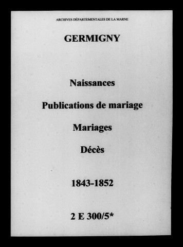 Germigny. Naissances, publications de mariage, mariages, décès 1843-1852
