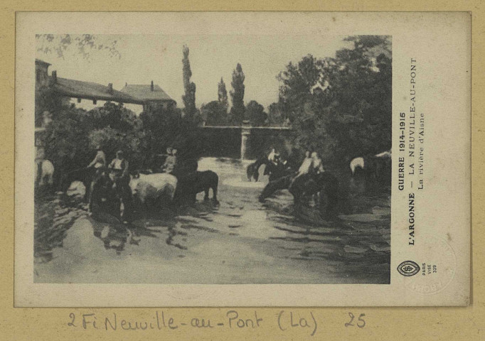 NEUVILLE-AU-PONT (LA). Guerre 1914-1915. L'Argonne. La Neuville-au-Pont. La rivière d'Aisne.
(Imp. D. A. LonguetParis).1914-1915