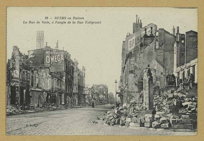 REIMS. 39. Reims en ruines. La rue de Vesle, à l'angle de la rue de Talleyrand / B.F. (75 - Paris Catala frères). Sans date 