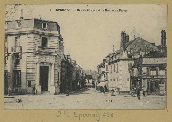 ÉPERNAY. 1-Rue de Châlons et la banque de France.
(75 - ParisE. Le Deley).[vers 1915]