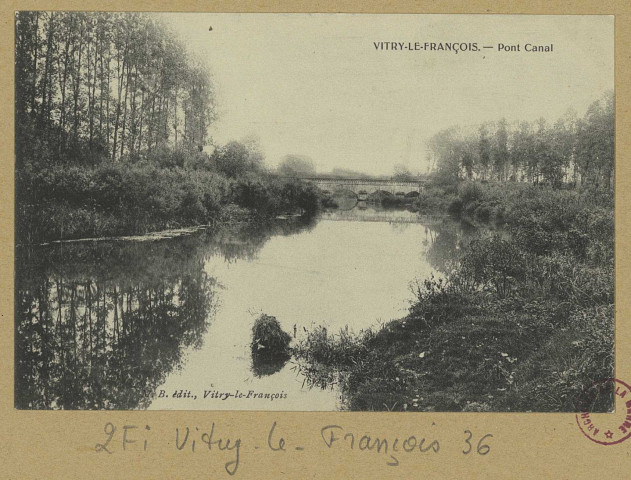 VITRY-LE-FRANÇOIS. Pont Canal. Vitry-le-François Édition M. B. Sans date 