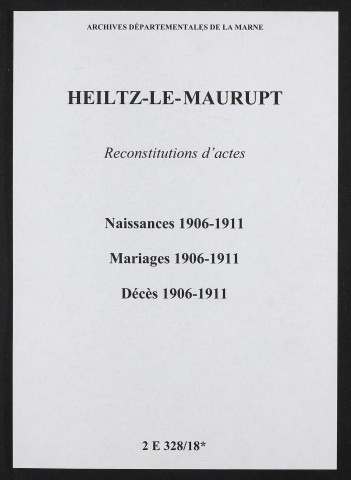 Heiltz-le-Maurupt. Naissances, mariages, décès 1906-1911 (reconstitutions)