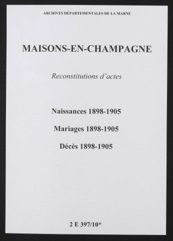 Maisons-en-Champagne. Naissances, mariages, décès 1898-1905 (reconstitutions)