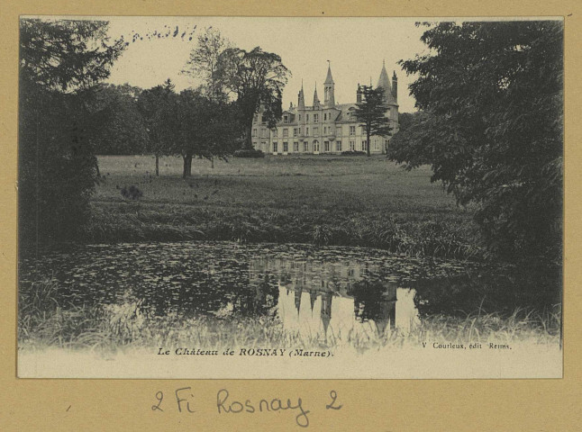 ROSNAY. Le Château de Rosnay (Marne)*.
ReimsÉdition V. Courteux.Sans date