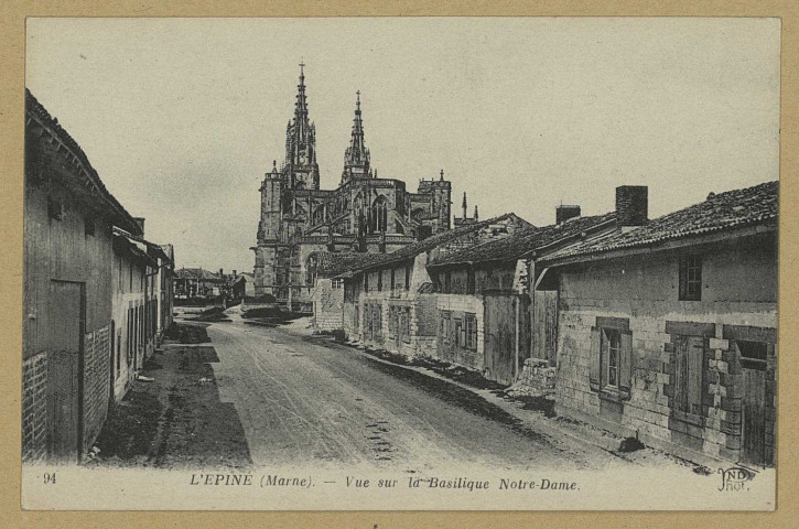 ÉPINE (L'). 94-Vue sur la Basilique Notre-Dame / ND, photographe. (Imp. Anciens Etab. Neurdein et Cie. E. Crété succ. Paris). Sans date 