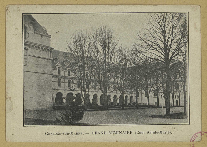 CHÂLONS-EN-CHAMPAGNE. Grand Séminaire (cour Sainte-Marie).