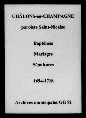 Châlons-sur-Marne. Saint-Nicaise. Baptêmes, mariages, sépultures 1694-1718