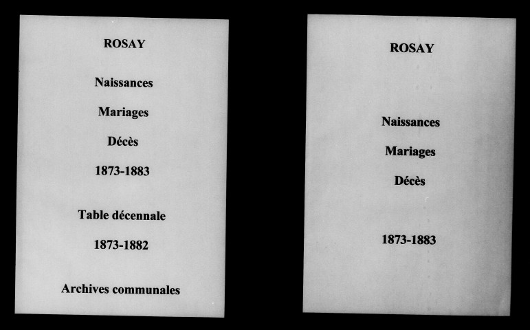 Rosay. Naissances, mariages, décès et tables décennales des naissances, mariages, décès 1873-1883