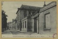 CHÂLONS-EN-CHAMPAGNE. 35- École Nationale des Arts et Métiers.
(75Paris, Neurdein et Cie).Sans date