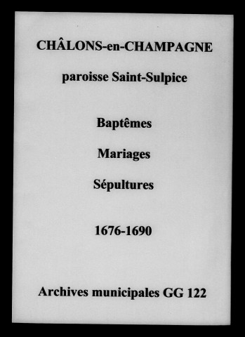 Châlons-sur-Marne. Saint-Sulpice. Baptêmes, mariages, sépultures 1676-1690