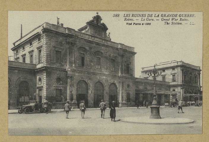 REIMS. 588. Les ruines de la Grande Guerre. La gare. Great War Ruins. The Station / L.L. (75 - Paris Lévy Fils et Cie). 1919 