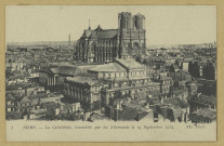 REIMS. 7. La Cathédrale, incendiée par les Allemands le 19 septembre 1914 / N.D. Phot.
(75 - ParisNeurdein et Cie.).1914