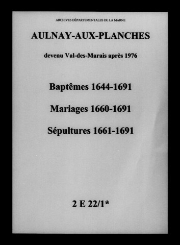 Aulnay-aux-Planches. Baptêmes, mariages, sépultures 1644-1691