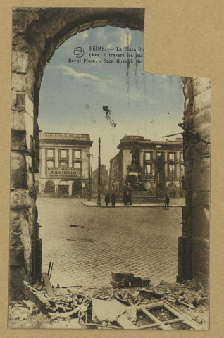 REIMS. La Place Royale (Vue à travers les Ruines).
MatouguesEditions OR Ch. Brunel.1927