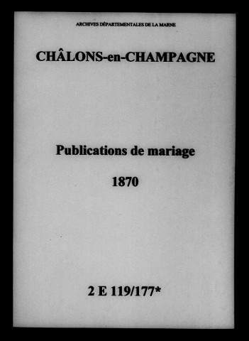 Châlons-sur-Marne. Publications de mariage 1870