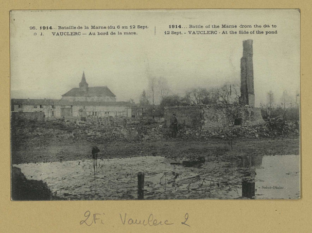 VAUCLERC. 96-1914.. Bataille de la Marne (du 6 au 12 sept.). Vauclerc. Au bord de la mare. 1914…Battle of the Marne from the 6 th to the 12 sept. At the side of the.
Saint-DizierÉdition A. Gauthier.[vers 1914]