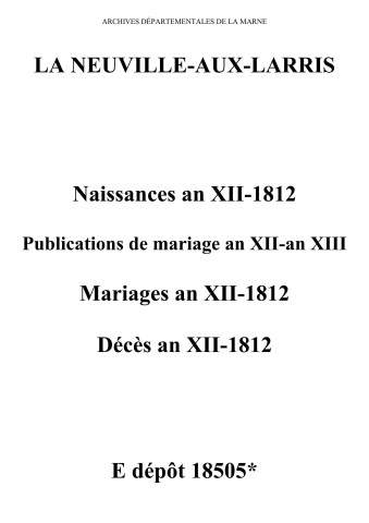 Neuville-aux-Larris (La). Naissances, publications de mariage, mariages, décès an XII-1812