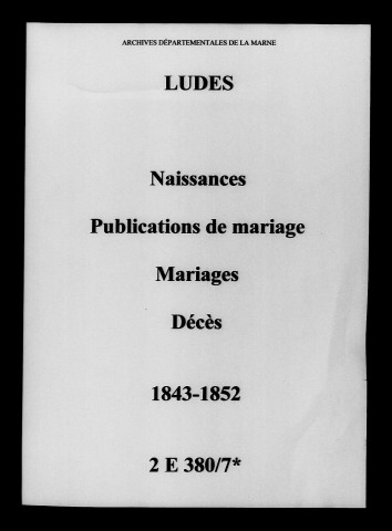 Ludes. Naissances, publications de mariage, mariages, décès 1843-1852