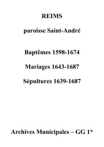 Reims. Saint-André. Baptêmes, mariages, sépultures, tables des baptêmes 1598-1706