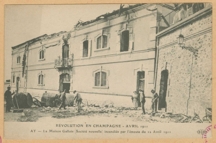 AY. Révolution en Champagne - Avril 1911. Aÿ - La Maison Gallois Société nouvelle incendiée par l'émeute du 12 avril 1911 / E.L.D.
E.L.D.1911