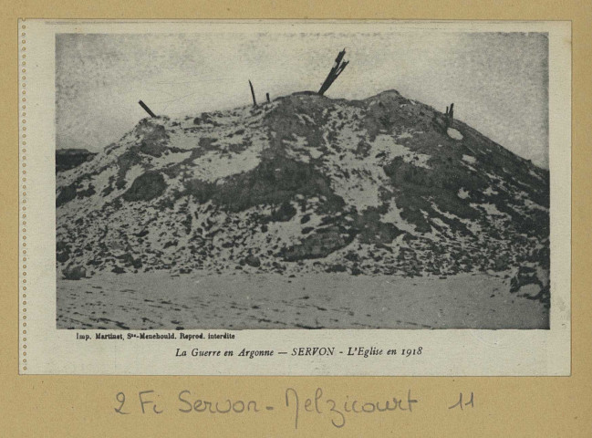 SERVON-MELZICOURT. La Guerre en Argonne. Servon. L'Église en 1918.
(51 - Sainte-MenehouldMartinet).[vers 1918]