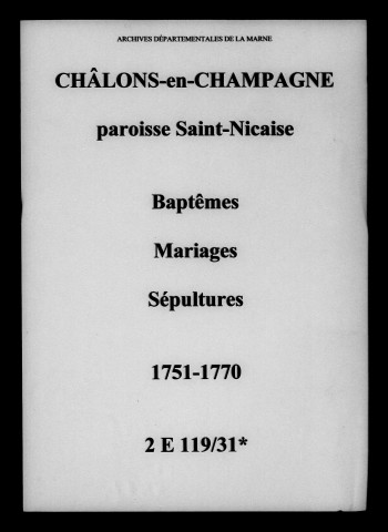 Châlons-sur-Marne. Saint-Nicaise. Baptêmes, mariages, sépultures 1751-1770