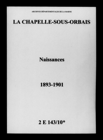 Chapelle-sous-Orbais (La). Naissances 1893-1901