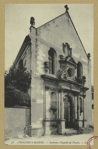 CHÂLONS-EN-CHAMPAGNE. 38- Ancienne chapelle de Vinetz.
L. L.Sans date