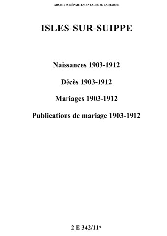 Isles-sur-Suippe. Naissances, décès, mariages, publications de mariage 1903-1912