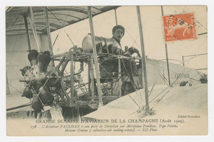 GRANDE SEMAINE D'AVIATION DE LA CHAMPAGNE (Août 1909). REIMS. 178. L'aviateur PAULHAN à son poste de Direction sur Aéroplane Paulhan, Type Voisin, Moteur Gnôme 7 cylindres-air cooling-rotatif.
ParisNeurdein1909