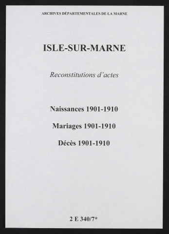 Isle-sur-Marne. Naissances, mariages, décès 1901-1910 (reconstitutions)