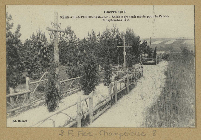 FÈRE-CHAMPENOISE. Guerre 1914-Fère-Champenoise (Marne)-Soldats français morts pour la Patrie, 8 septembre 1914.
Édition Bonnel.[vers 1914]