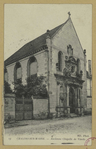 CHÂLONS-EN-CHAMPAGNE.  13- Ancienne chapelle de Vinetz. Châlons-sur-Marne G. Durand. 1927 