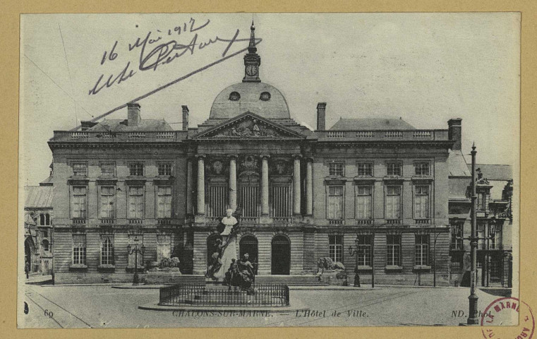 CHÂLONS-EN-CHAMPAGNE. 69- L'Hôtel de Ville.
(75Paris, Neurdein et Cie).1912