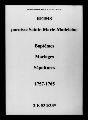 Reims. Sainte-Marie-Madeleine. Baptêmes, mariages, sépultures 1757-1765