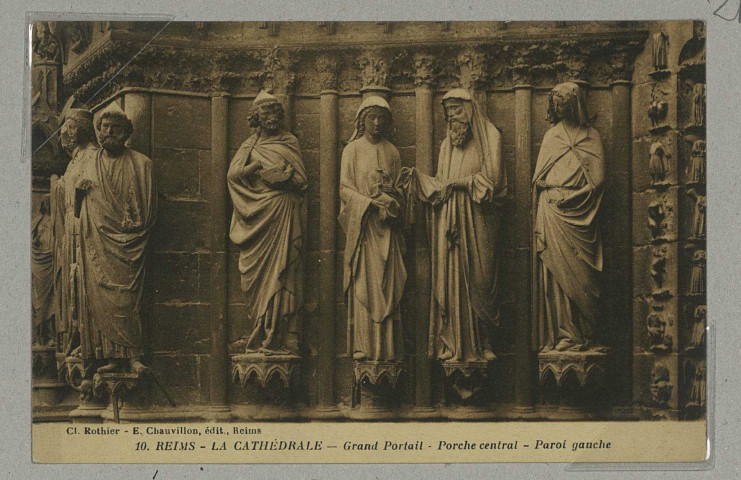 REIMS. 10. La Cathédrale - Grand Portail - Porche central - Paroi gauche / Cl. Rothier.
ReimsE. Chauvillon (51 - Reimsphototypie J. Bienaimé).Sans date