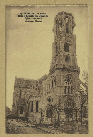 REIMS. 23. Reims dans les Ruines après la Retraite des Allemands - Église Saint-André - St-Andr's Church.
ÉpernayThuillier.1922