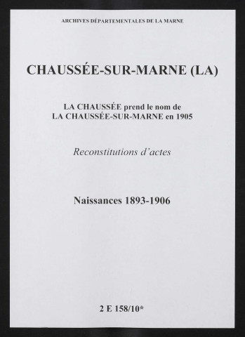 Chaussée-sur-Marne (La). Naissances 1893-1906 (reconstitutions)