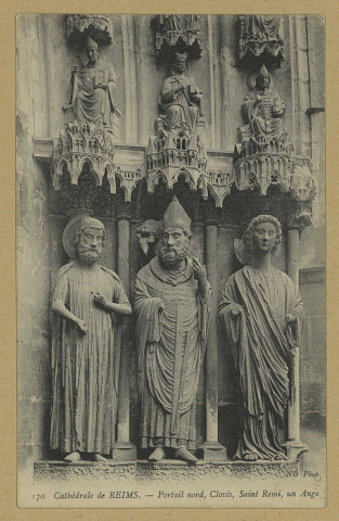 REIMS. 170. Cathédrale de Portail nord, Clovis, Saint-Remi, un Ange / N.D., phot.