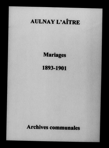 Aulnay-l'Aître. Mariages 1893-1901