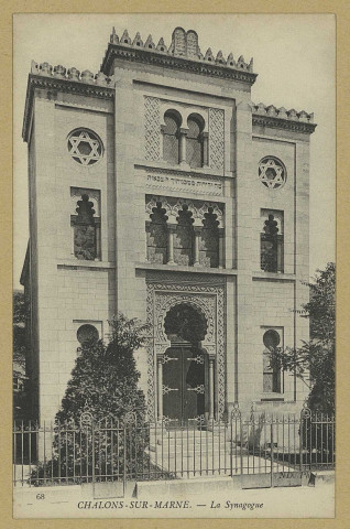 CHÂLONS-EN-CHAMPAGNE. 68- La Synagogue.
