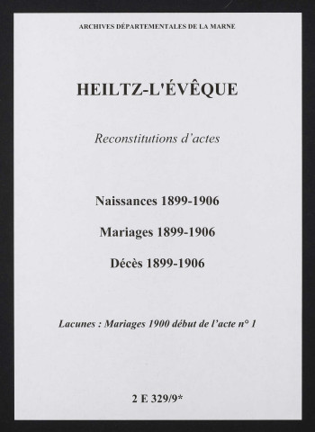 Heiltz-l'Évêque. Naissances, mariages, décès 1899-1906 (reconstitutions)