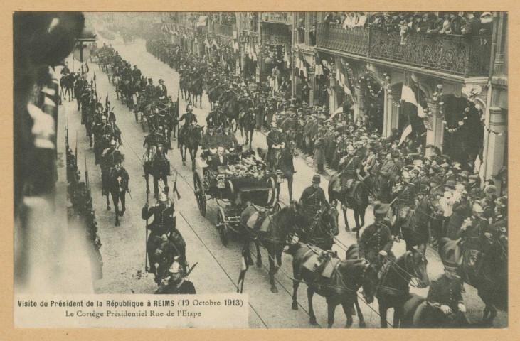 REIMS. Visite du président de la république à Reims (19 octobre 1913). Le cortège présidentiel rue de l'Europe. [Sans lieu] : Thuillier