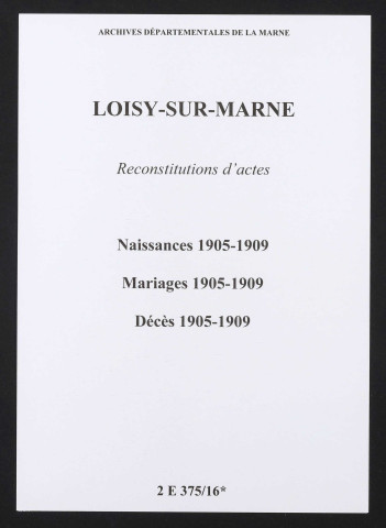 Loisy-sur-Marne. Naissances, mariages, décès 1905-1909 (reconstitutions)