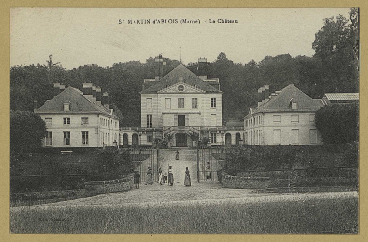 SAINT-MARTIN-D'ABLOIS. Le Château. Édition Gremaux (2 - Château-Thierry Bourgogne Frères). [avant 1914] 