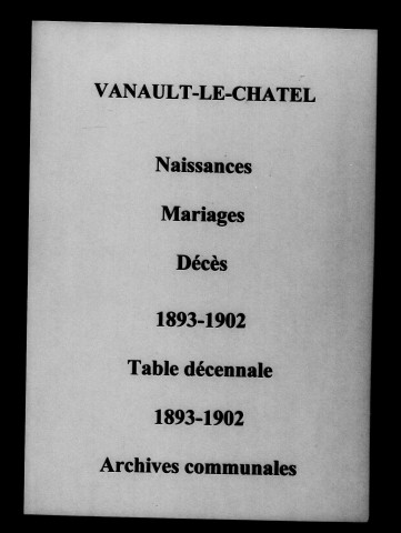 Vanault-le-Châtel. Naissances, mariages, décès et tables décennales des naissances, mariages, décès 1893-1902
